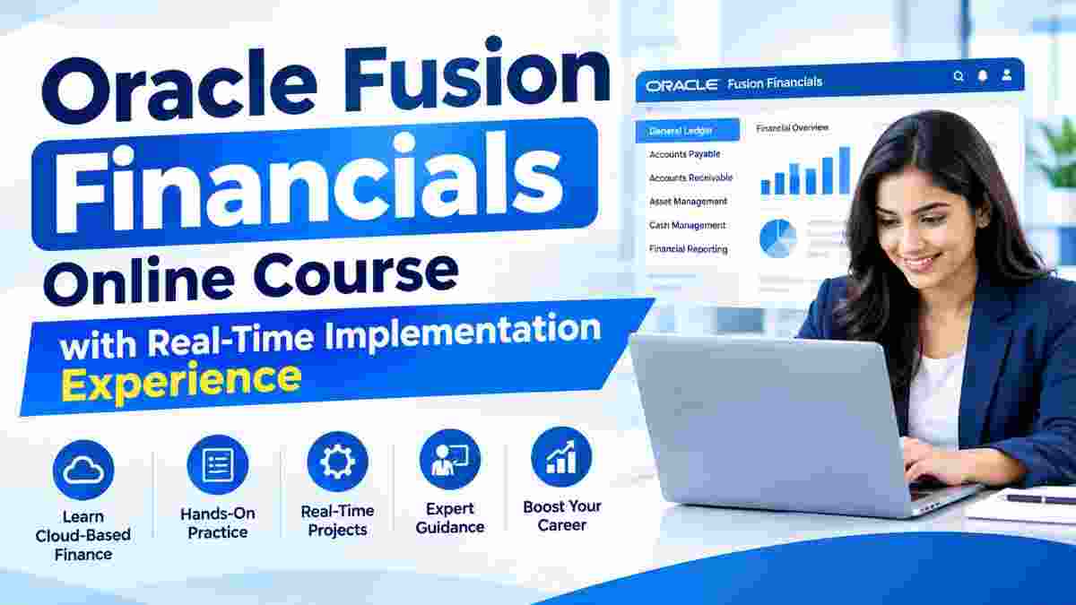 Oracle Fusion Financials Online Course with Real-Time Implementation Experience